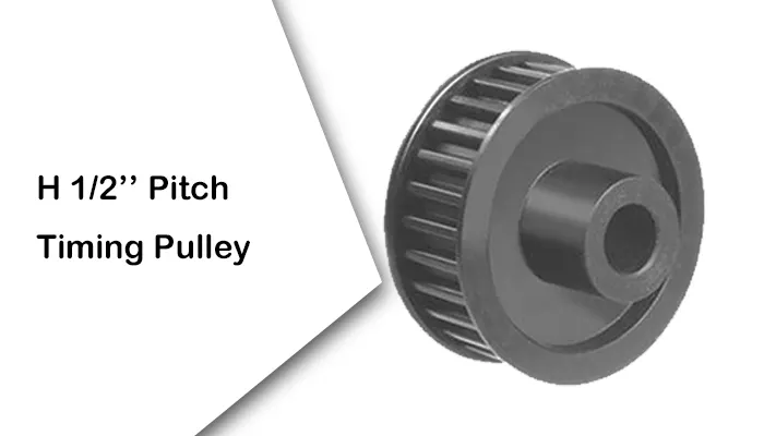 H 1/2‘' Pitch Timing Pulleys