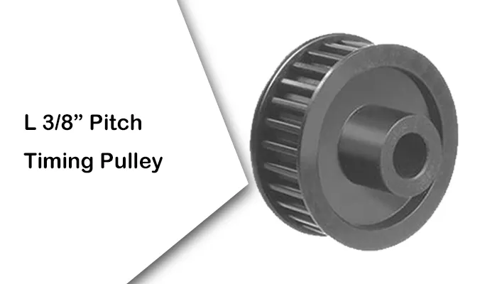 L 3/8” Pitch Timing Pulleys