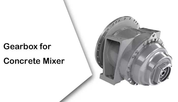 Gearbox for Concrete Mixer