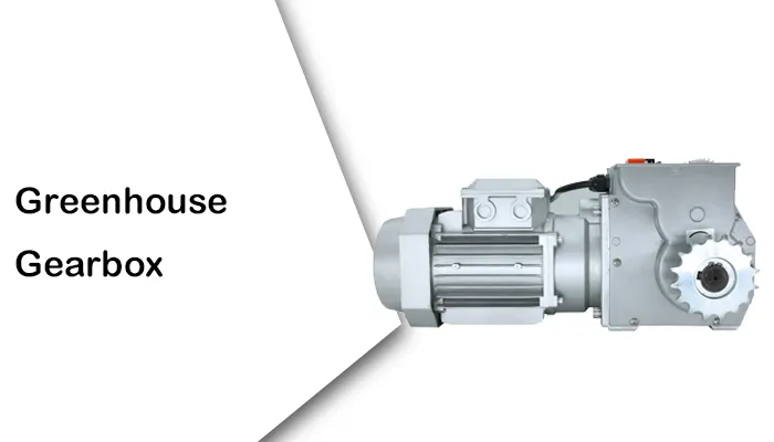 Greenhouse Gearbox