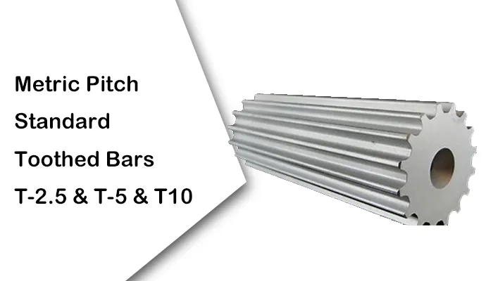 Metric Pitch Standard Toothed Bars T-2.5 & T-5 & T10
