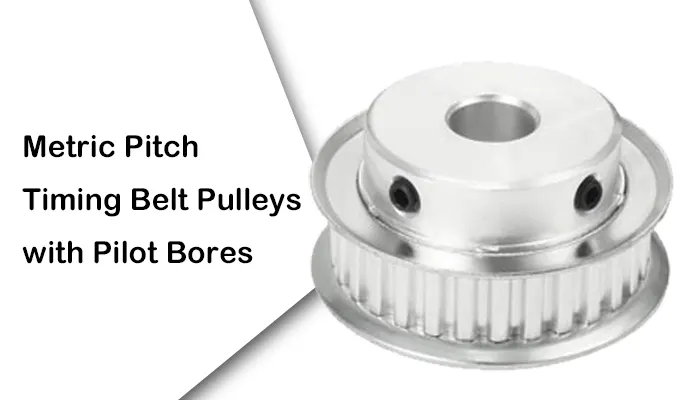 Metric Pitch Timing Belt Pulleys with Pilot Bores