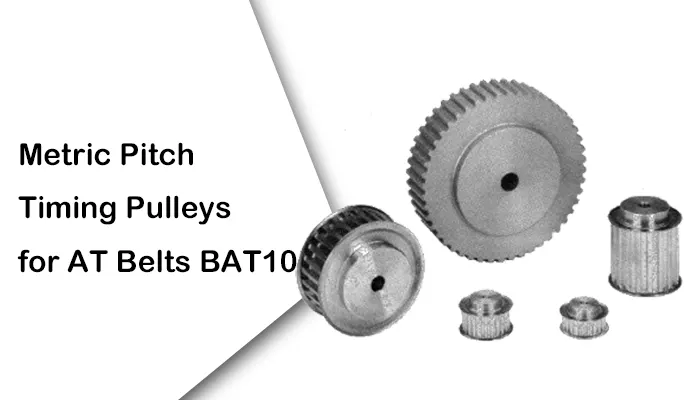 Metric Pitch Timing Pulleys for AT Belts BAT10