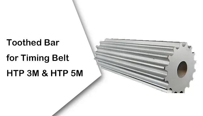 Toothed Bar for Timing Belt HTP 3M & HTP 5M